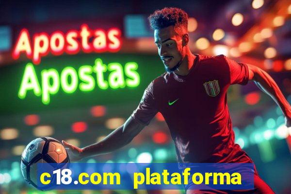 c18.com plataforma de jogos